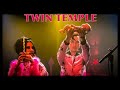 Twin temple  live in philadelphia 22724