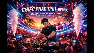 Chiếc Phao Tình Trần Tâm - Remix - Nhạc Ngoại - Kim Le Ai