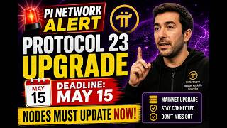 PI NETWORK ALERT: Protocol 23 Upgrade Deadline May 15 — Nodes MUST UPDATE NOW!
