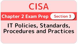 CISA Exam Prep【Chapter 2 #3】IT Policies, Standards, Procedures & Practices