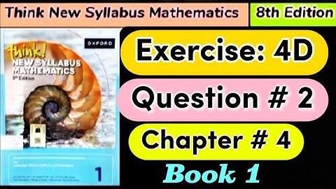Exercise 4 D,Question # 2 | D1 8th edition |think new syllabus mathematics book 1 | o level |maths