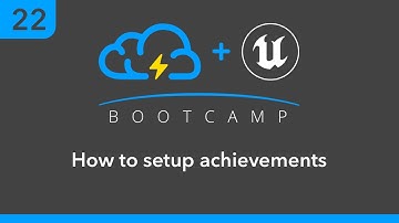 Unreal BootCamp 22: How to setup Achievements
