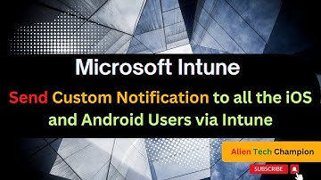 MS135 - How to Send Bulk Custom Push Notification to Apple iOS and Android Users via Intune MDM