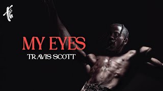 Travis Scott - My Eyes (Lyrics) | Look in my eyes, tell me a tale