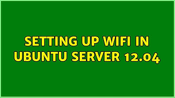 Setting up WiFi in Ubuntu Server 12.04