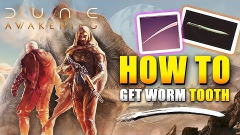Dune Awakening How to Get Worm Tooth (How to Craft Unifixed Crysknife)