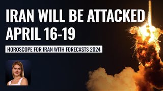 Iran attack Israel - RESPONSIVE STRIKE will be April 16-19 - Iranian Horoscope 2024