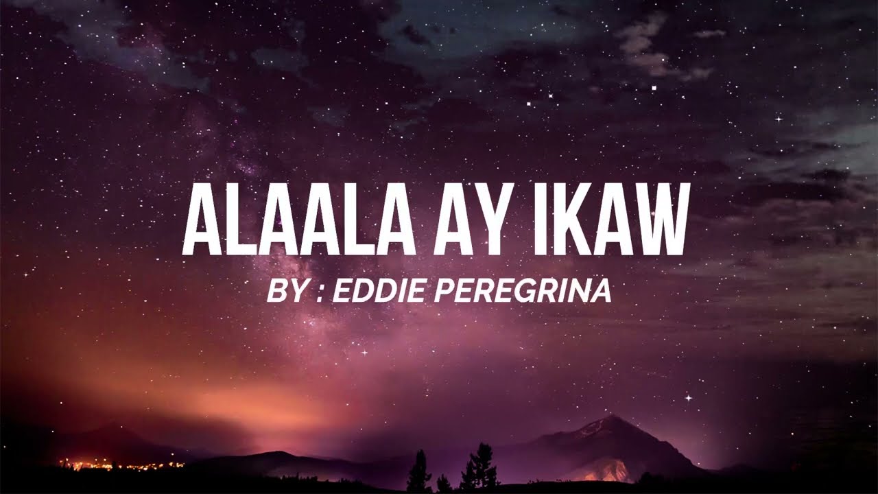 ALAALA AY IKAW Lyrics  Eddie Peregrina