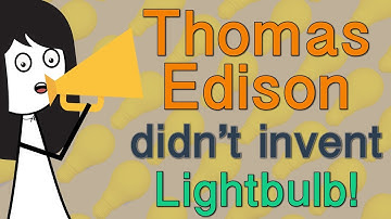 Thomas Edison didn’t Invent Light Bulb