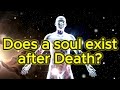 Life After Death: What Happens to the Soul?