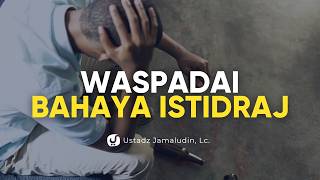 Jangan Salah, Tidak Semua Kenikmatan adalah Tanda Dicintai Allah, Waspada! - Ustadz Jamaludin, Lc.