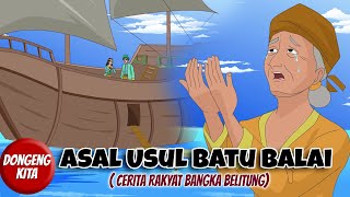 ASAL USUL BATU BALAI ~ Cerita Rakyat Bangka Belitung | Dongeng Kita