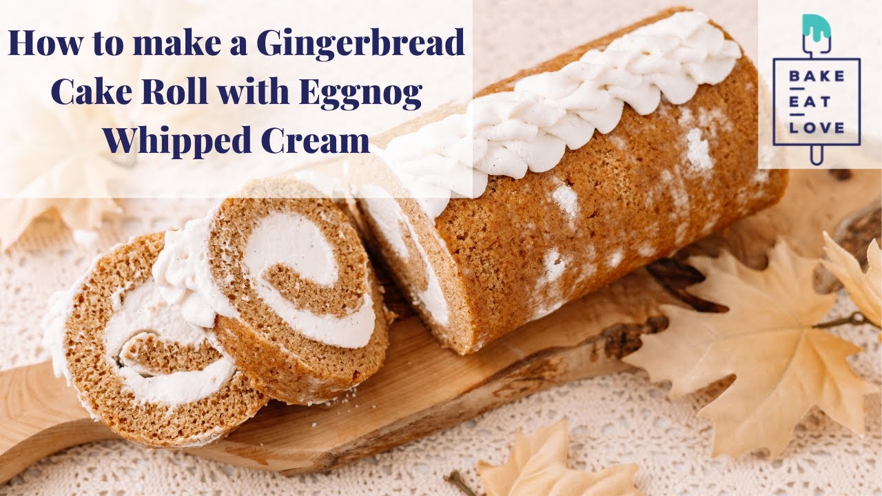 How to make a Gingerbread Cake Roll with Eggnog Whipped Cream Filling