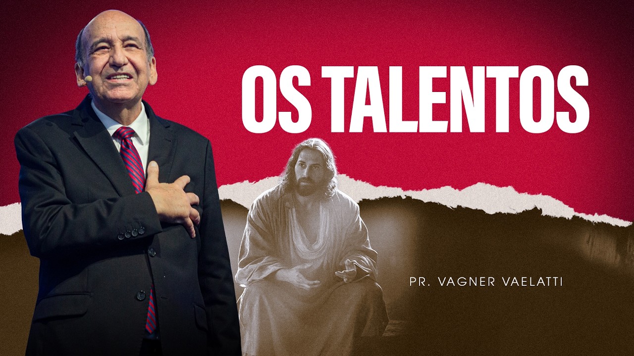 Os Talentos | Pr. Vagner Vaelatti