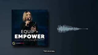 Equip & Empower with Christine Caine - EP 37 How to Walk in Freedom and Confidence