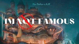 I'm NOT famous | Jon Bellion x AJR Mashup