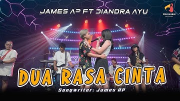 JAMES AP ft DIANDRA AYU - DUA RASA CINTA| Cintaku cintamu kan bersemi | Official Live Music Video