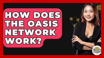 How Does The Oasis Network Work? - CryptoBasics360.com