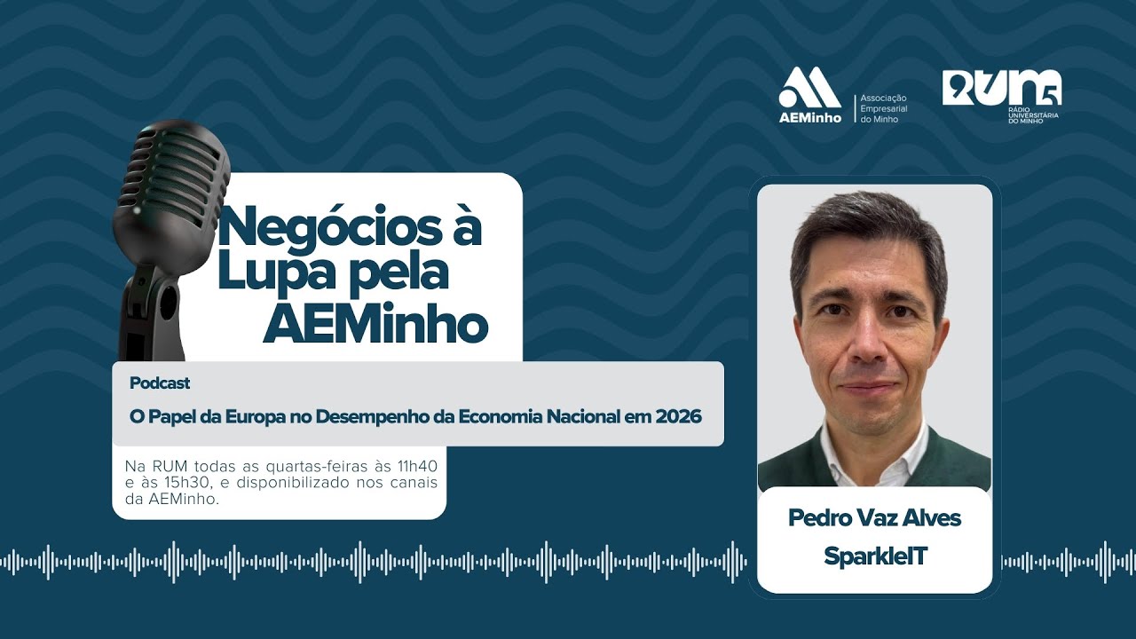 Negócios à Lupa pela AEMinho com Pedro Alves