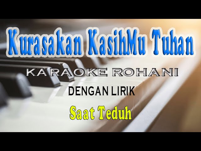 KURASAKAN KASIH MU TUHAN [KARAOKE ROHANI] VOKAL WANITA E=DO class=