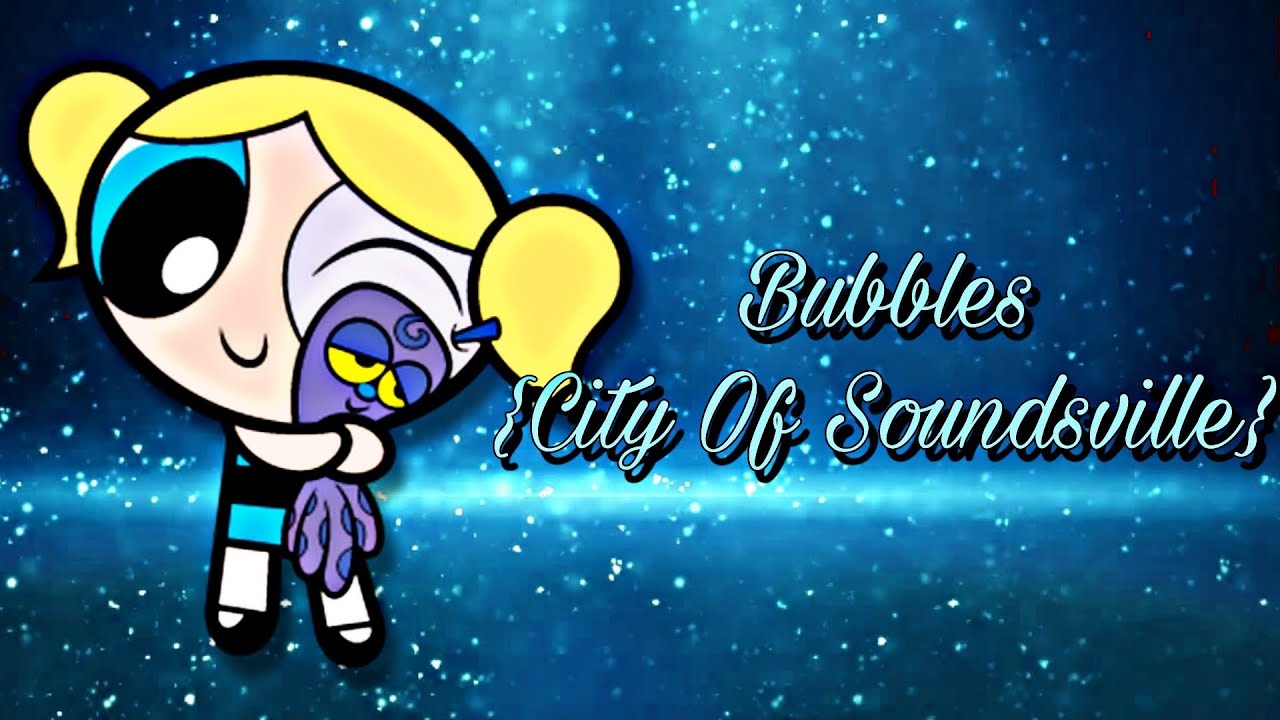 The Powerpuff Girls- Bubbles {City Of Soundsville Soundtrack