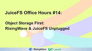 Object Storage First: RisingWave & JuiceFS Unplugged – JuiceFS Office Hours #14