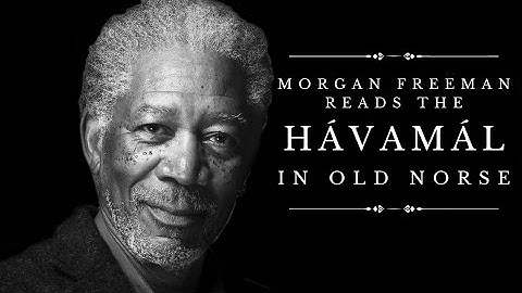 Morgan Freeman reads the Hávamál in Old Norse (complete reading, Norse mythology, impression)