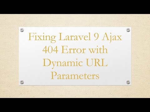 Fixing Laravel 9 Ajax 404 Error with Dynamic URL Parameters