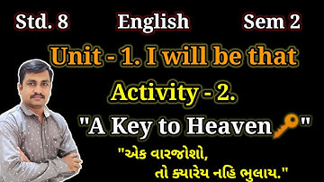 Std 8 English | Sem 2 | Unit 1 I will be that | Activity 2  A key to heaven | GSEB |  Cp Nimavat