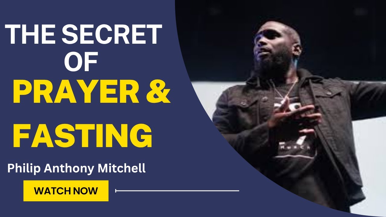 The Secret of Prayer and Fasting - Philip Anthony Mitchell - YouTube
