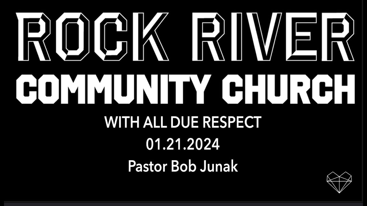 01.21.2024 WITH ALL DUE RESPECT Series Pastor Bob Junak - YouTube