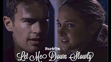 Tris & Four || Let me down slowly