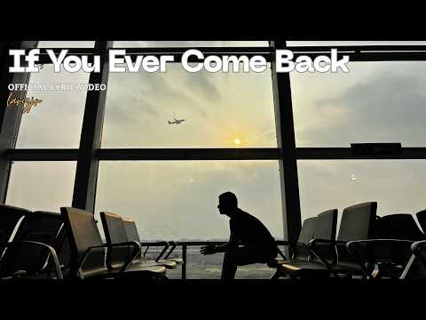 If You Ever Come Back (Official Lyric Video)