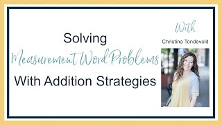 Solving Measurement Word Problems with Addition Strategies