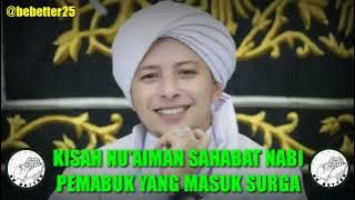 Kisah Nu'aiman Sahabat Nabi | Pemabuk Yang Masuk Surga | Habib Rifky Alaydrus