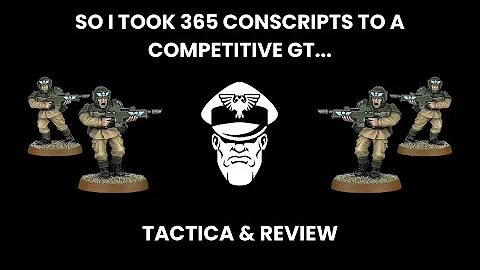 So I Took 365 Conscripts to a Competitive GT... - Competitive 9th Ed. Warhammer 40,000
