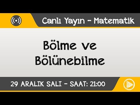 CANLI DERS VİDEOSU - Bölme ve bölünebilme