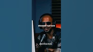 Whatever You HATE Is What You NEED - Andrew Tate