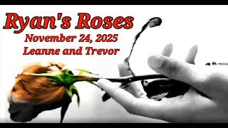 Ryan's Roses November 24, 2025 Leanne and Trevor "The Parental Alibi"