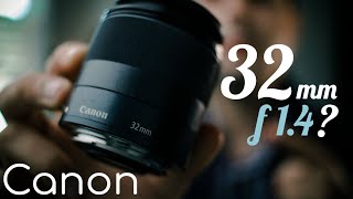 Canon EF-M 32mm F1.4: an Expensive Lens, but is it worth it?