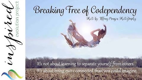 Breaking Free of Codependency - Session 1 - Introduction