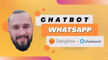 Integração Dialogflow e Chatwoot: Crie Chatbots Inteligentes Para o WhatsApp