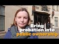 Let's bring probation into public ownership