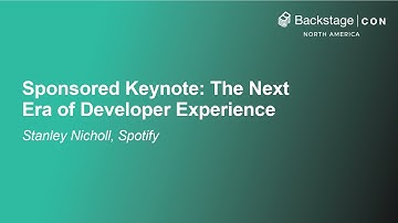 Sponsored Keynote: Spotify Portal for Backstage: The Ultimate Developer Experience - Stanley Nicholl