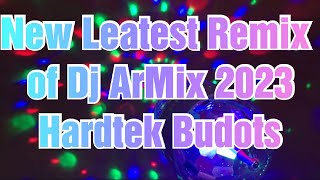 NEW LEATEST REMIX BUDOTS OF DJ ARMIX 2025 HARDTEK DISCO PARTY TUDO HATAW