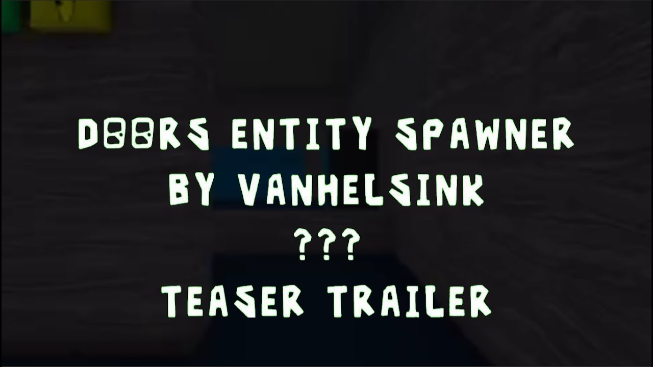 Doors Entity Spawner By Vanhelsink ??? Teaser Trailer - YouTube