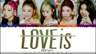 ITZY - 'LOVE is' Lyrics [Color Coded_Han_Rom_Eng]