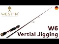Die W6 Vertical Jigging | Westin Fishing (Deutsch)