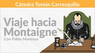 Peregrinaciones literarias con Pablo Montoya - Viaje a Montaigne