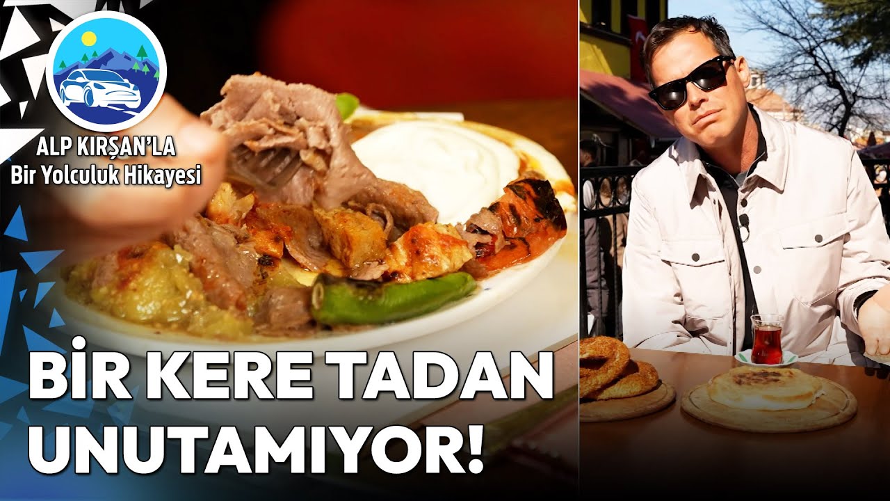 Bursa'nın Eşsiz Lezzetleri: Tahinli Pide ve İskender | Alp Kırşan'la Bir Yolculuk Hikayesi